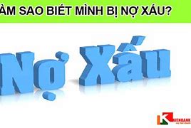 Nợ Xấu Có Bị Làm Sao Không