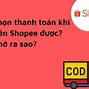 Shopee Báo Đơn Hàng Chưa Thể Thanh Toán Được