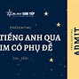 Tiếng Anh Có Phụ Đề Song Ngữ